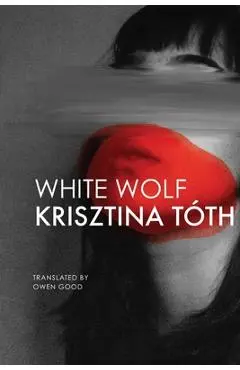 White Wolf: Sixteen Stories - Krisztina Tóth