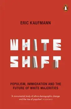 Whiteshift. Populism, Immigration and the Future of White Majorities, Paperback/Eric Kaufmann
