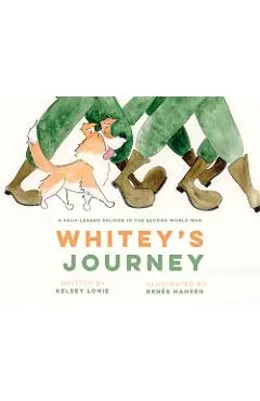Whitey's Journey: A Four-Legged Soldier in the Second World War - Kelsey Lonie