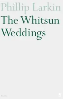 Whitsun Weddings, Paperback/Philip Larkin