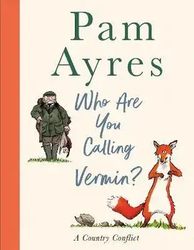 Who Are You Calling Vermin?, Hardback/Pam Ayres