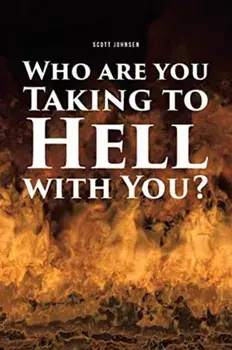 Who are You Taking to Hell with You?, Paperback/Scott Johnsen