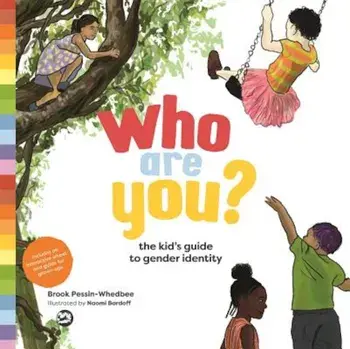 Who Are You': The Kid's Guide to Gender Identity, Hardcover/Brook Pessin-Whedbee