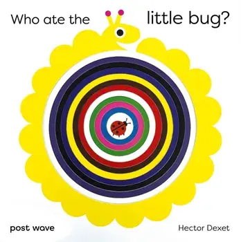 Who Ate the Little Bug?, Board book/Hector Dexet