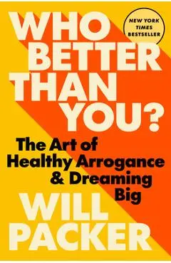 Who Better Than You?: The Art of Healthy Arrogance & Dreaming Big - Will Packer