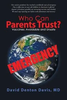 Who Can Parents Trust?: Vaccines: Avoidable and Unsafe, Paperback/David Denton Davis MD