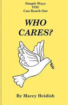 Who Cares? Simple Ways You Can Reach Out, Paperback/Marcy Heidish