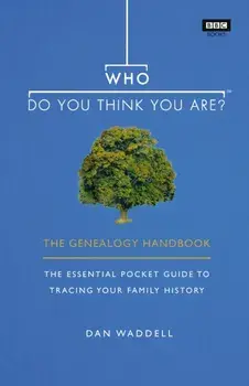 Who Do You Think You Are?. The Genealogy Handbook, Paperback/Dan Waddell