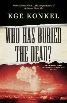 Who Has Buried the Dead, Paperback/Chuck Kge Konkel