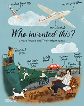 Who Invented This?. Smart People and Their Bright Ideas, Hardback/Anne Ameri-Siemens
