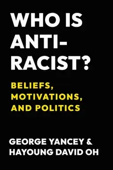 Who Is Antiracist?. Beliefs, Motivations, and Politics, Paperback/Hayoung Oh