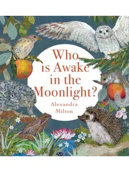Who Is Awake in the Moonlight?. International, UK Edition, Hardback/Alexandra Milton