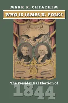 Who Is James K. Polk?. The Presidential Election of 1844, Hardback/Mark R. Cheathem