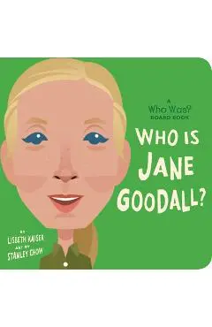 Who Is Jane Goodall?: A Who Was? Board Book - Lisbeth Kaiser