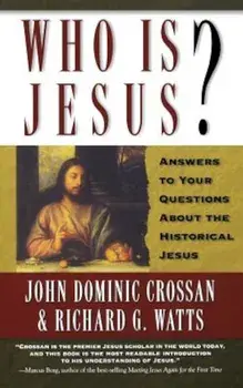 Who is Jesus': Answers to Your Questions about the Historical Jesus, Paperback/John Dominic Crossan