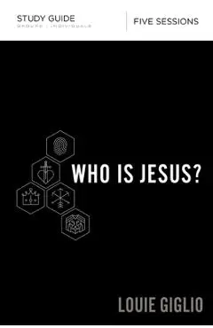 Who Is Jesus? Study Guide - Louie Giglio