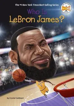 Who Is Lebron James?, Library Binding/Crystal Hubbard