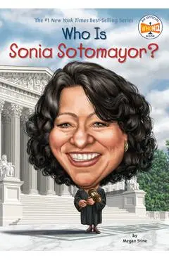 Who Is Sonia Sotomayor? - Megan Stine