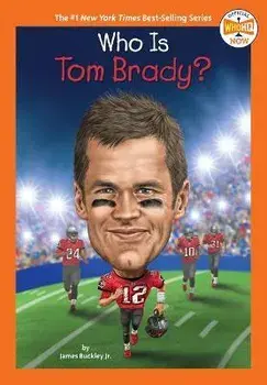 Who Is Tom Brady?, Paperback/James Buckley