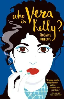 Who Is Vera Kelly?, Paperback/Rosalie Knecht