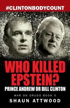 Who Killed Epstein? Prince Andrew or Bill Clinton, Paperback/Shaun Attwood