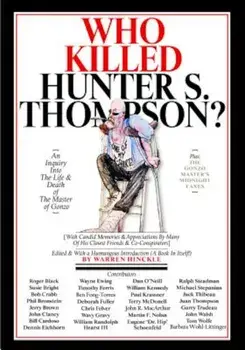 Who Killed Hunter S. Thompson: An Inquiry Into the Life & Death of the Master of Gonzo, Hardcover/Warren Hinckle