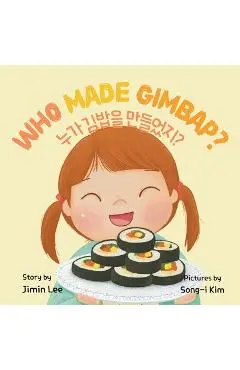 Who Made Gimbap?: Bilingual Korean-English Children's Book - Jimin Lee