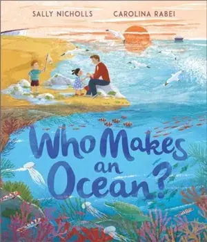 Who Makes an Ocean?, Paperback/Sally Nicholls