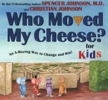 Who Moved My Cheese' for Kids: An A-Mazing Way to Change and Win!, Hardcover/Spencer Johnson