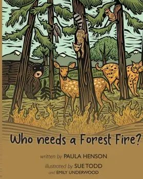 Who Needs a Forest Fire?, Paperback/Paula Henson