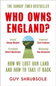 Who Owns England?. How We Lost Our Land and How to Take it Back, Paperback/Guy Shrubsole