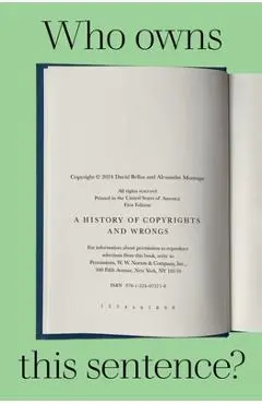 Who Owns This Sentence?: A History of Copyrights and Wrongs - David Bellos