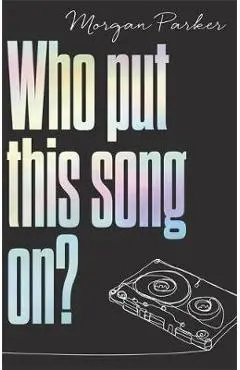 Who Put This Song On? - Morgan Parker