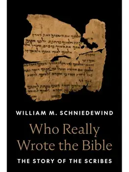 Who Really Wrote the Bible. The Story of the Scribes, Paperback/William M. Schniedewind