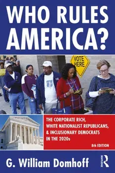Who Rules America?. The Corporate Rich, White Nationalist Republicans, and Inclusionary Democrats in the 2020s, 8 New edition, Paperback/G William Domhoff