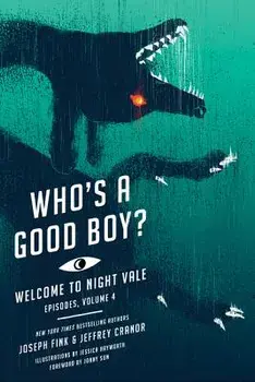 Who's a Good Boy?: Welcome to Night Vale Episodes, Vol. 4, Paperback/Joseph Fink