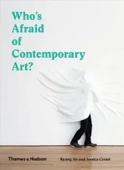 Who's Afraid of Contemporary Art?, Paperback/Kyung An