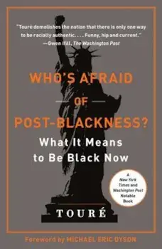Who's Afraid of Post-Blackness': What It Means to Be Black Now, Paperback/Toure
