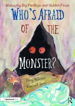Who's Afraid of the Monster?. A Storybook for Managing Big Feelings and Hidden Fears, Paperback/Penny McFarlane