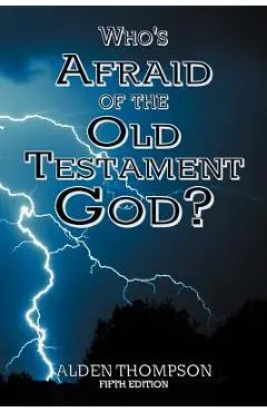 Who's Afraid of the Old Testament God? - Alden L. Thompson