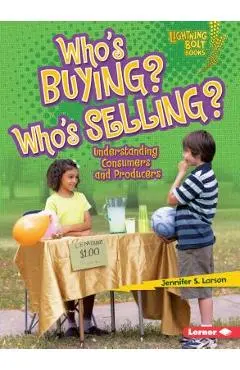 Who's Buying? Who's Selling?: Understanding Consumers and Producers - Jennifer S. Larson
