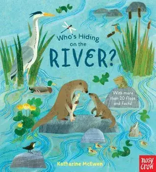 Who's Hiding on the River?, Hardcover/Nosy Crow