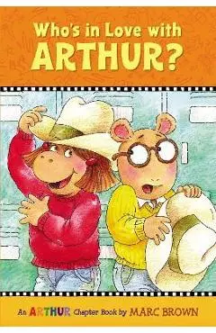 Who's in Love with Arthur?: An Arthur Chapter Book - Marc Brown