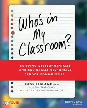 Who's in My Classroom?: Building Developmentally and Culturally Responsive School Communities, Paperback/Gess LeBlanc