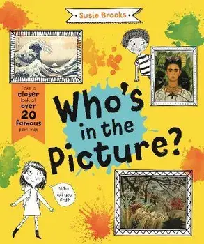 Who's in the Picture?. Take a Closer Look at over 20 Famous Paintings, Paperback/Susie Brooks