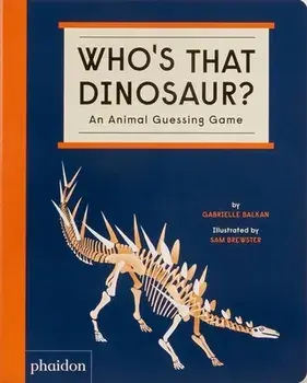 Who's That Dinosaur? An Animal Guessing Game, Board book/Gabrielle Balkan