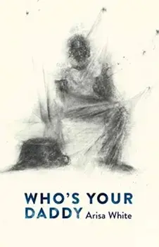 Who's Your Daddy, Paperback/Arisa White