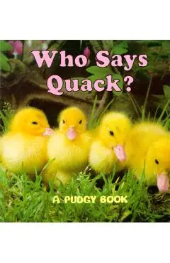 Who Says Quack?: A Pudgy Board Book - Jerry Smith