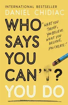 Who Says You Can’t? You Do/Daniel Chidiac