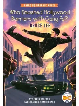 Who Smashed Hollywood Barriers with Gung Fu?: Bruce Lee. A Who HQ Graphic Novel, Paperback/Who HQ